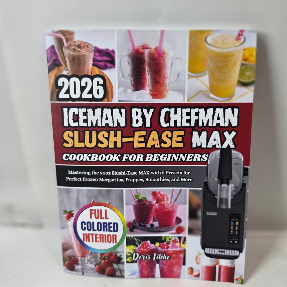 Iceman by Chefman Slush-Ease MAX Cookbook for Beginners Doris Litche 2026